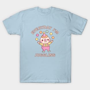 Cute Clown Juggler Everyday I'm Juggling T-Shirt